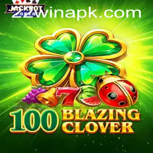 100BlazingClover: A Dynamic Gaming Experience with 22win Strategy