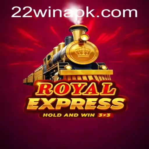 Exploring 'RoyalExpress' and the Art of Winning with '22win': An In-Depth Guide